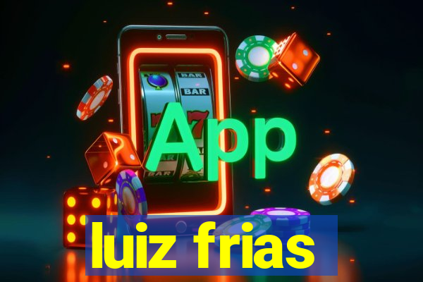 luiz frias